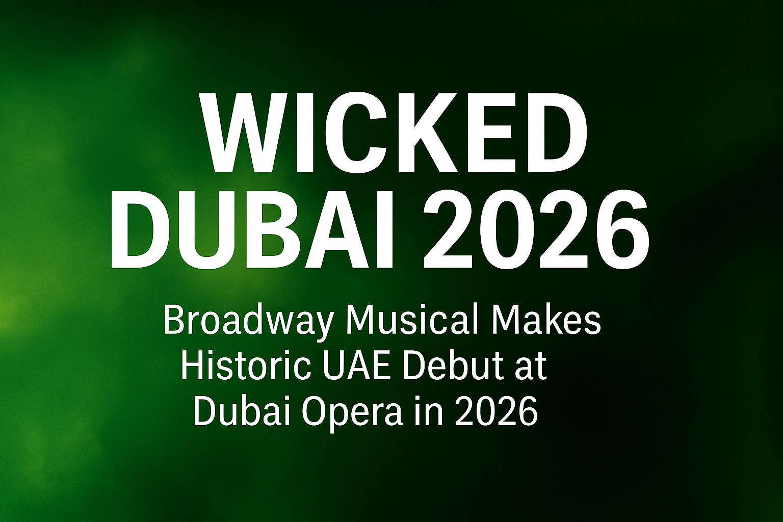 Wicked Dubai 2026